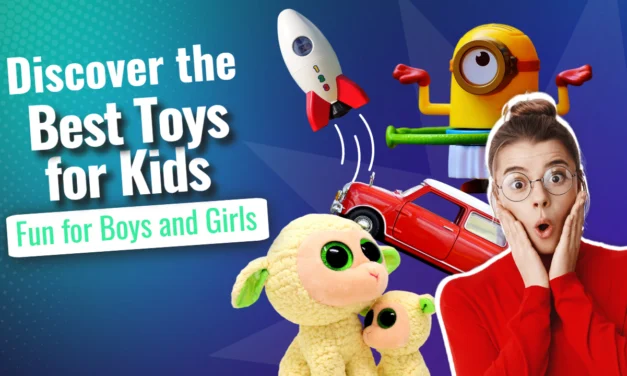 Discover the Best Toys for Kids – Fun for Boys and Girls Alike