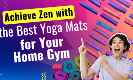 Achieve Zen with the Best Yoga Mats for Your Home Gym