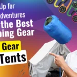 Gear Up for Outdoor Adventures with the Best Camping Gear, Hiking Gear, and Tents