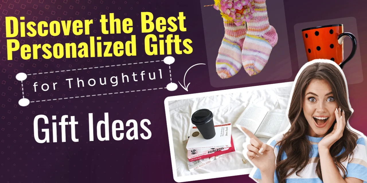 Discover the Best Personalized Gifts for Thoughtful Gift Ideas