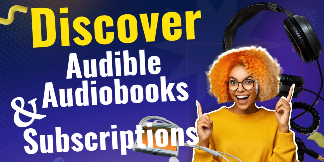Discover Audible Audiobooks & Subscriptions