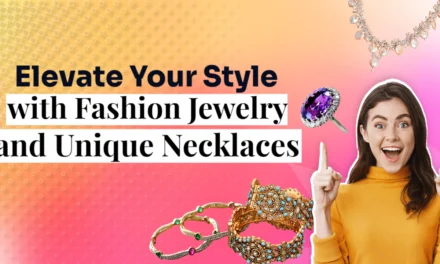 Elevate Your Style with Fashion Jewelry and Unique Necklaces