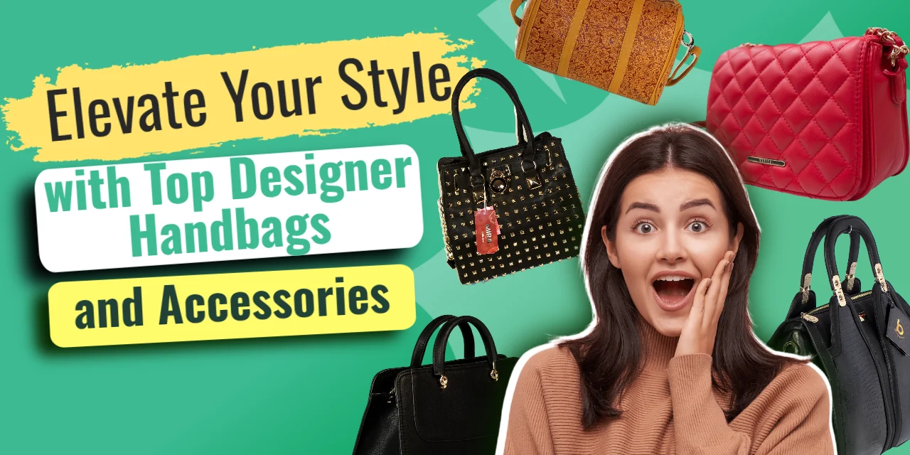 Elevate Your Style with Top Designer Handbags and Accessories