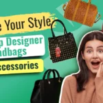 Elevate Your Style with Top Designer Handbags and Accessories