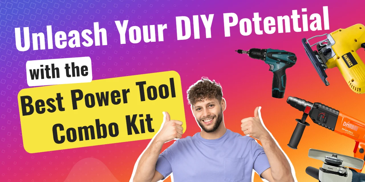 Unleash Your DIY Potential with the Best Power Tool Combo Kit