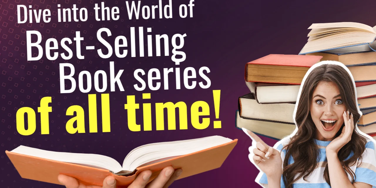Dive into the World of Best-Selling Book series of all time!