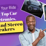 Upgrade Your Ride with Top Car Electronics, GPS, and Stereo Speakers