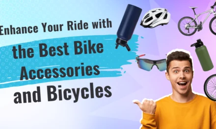 Enhance Your Ride with the Best Bike Accessories and Bicycles
