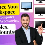 Enhance Your Workspace with Computer Monitor Accessories, Cables, and Mounts