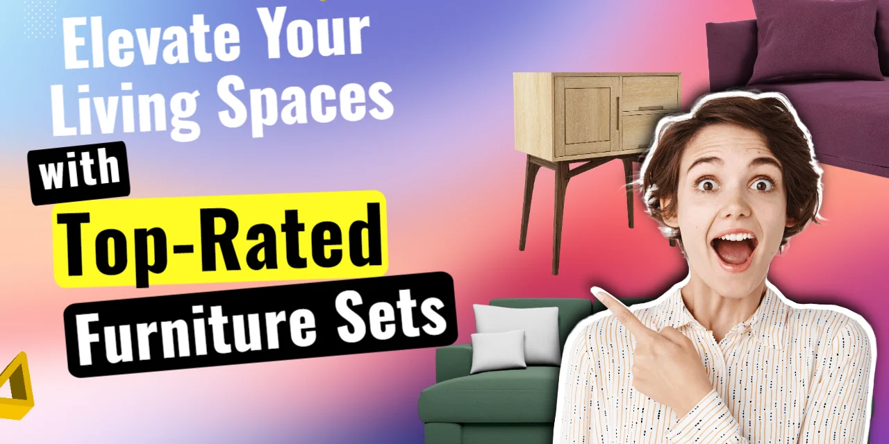 Elevate Your Living Spaces with Top-Rated Furniture Sets