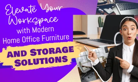 Elevate Your Workspace with Modern Home Office Furniture and Storage Solutions