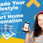 Upgrade Your Lifestyle with Smart Home Automation
