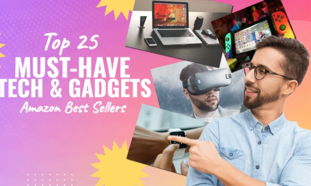 Top 25 Must-Have Tech and Gadgets: Amazon’s Best Sellers