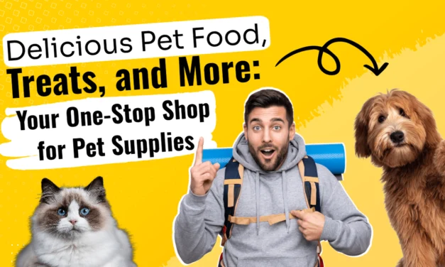 Delicious Pet Food, Treats, and More: Your One-Stop Shop for Pet Supplies