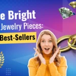 Shine Bright with Fine Jewelry Pieces: Top 10 Best-Sellers