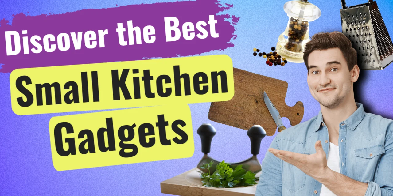 Discover the Best Small Kitchen Gadgets