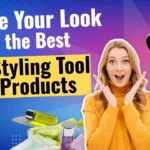 Elevate Your Look with the Best Hair Styling Tools and Products