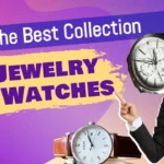 Shop the Best Collection of Jewelry and Watches