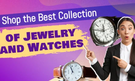 Shop the Best Collection of Jewelry and Watches