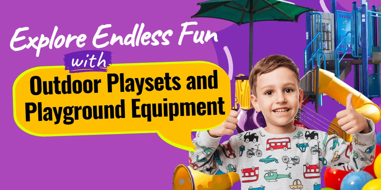 Explore Endless Fun with Outdoor Playsets and Playground Equipment