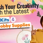 Unleash Your Creativity with the Latest Craft Kits and Hobby Supplies