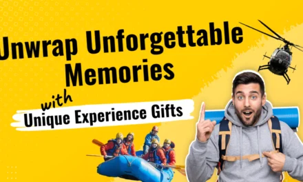Unwrap Unforgettable Memories with Unique Experience Gifts